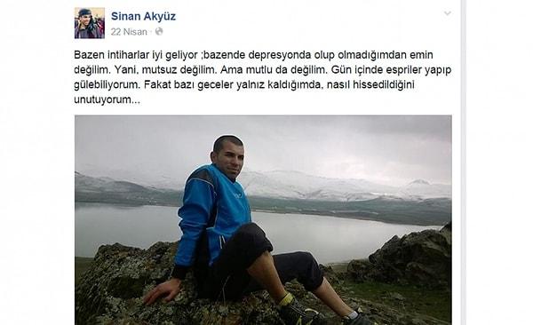 Sinan Akyüz, eşcinsel olduğu için ailesinden ve çevresinden gördüğü şiddete dayanamayarak intihar ettiğinde 24 yaşındaydı.