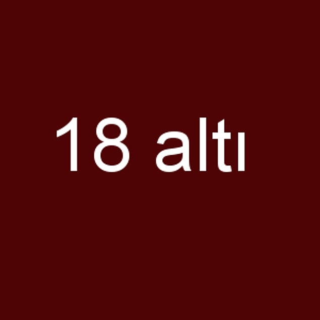 18 altı!