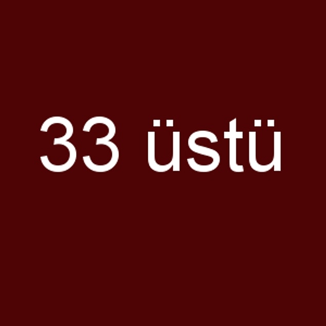 33 üstü!