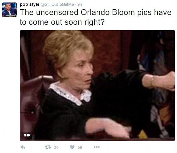 "Orlando Bloom'un sansürsüz fotoğrafları da yakında geliyor değil mi?"