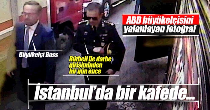 ABD Büyükelçisi 15 Temmuz'dan Önce Rütbelilerle Görüştü mü?