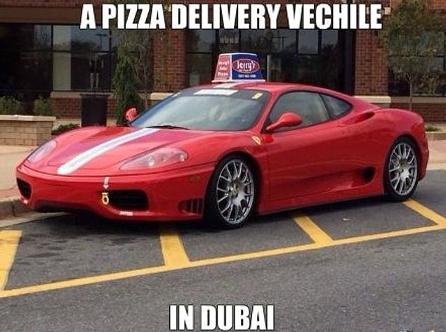 13. Maybe I should move to Dubai and work as the pizza delivery person. I mean......