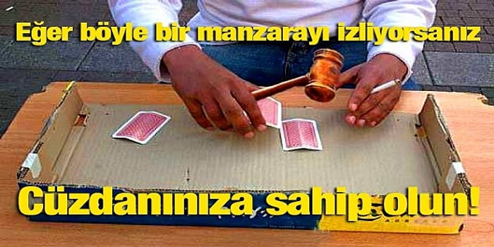 Dünyanın Dört Bir Yanını Sarıp Cüzdanınıza Göz Diken 20 Dümenci Tipi ve Hareketleri