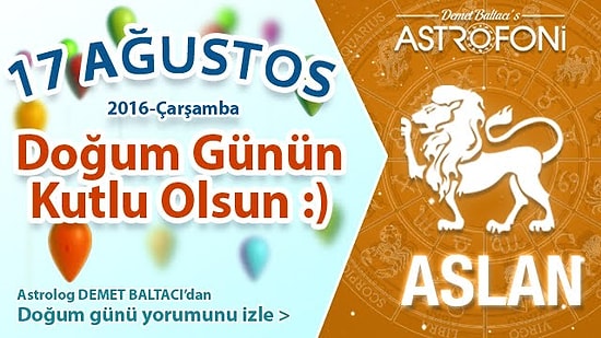 DOĞUM GÜNÜN KUTLU OLSUN Bugün 17 Ağustos 2016 Çarşamba