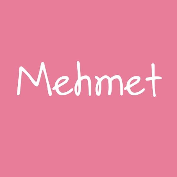 Mehmet!