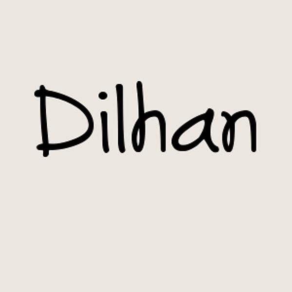 Dilhan!