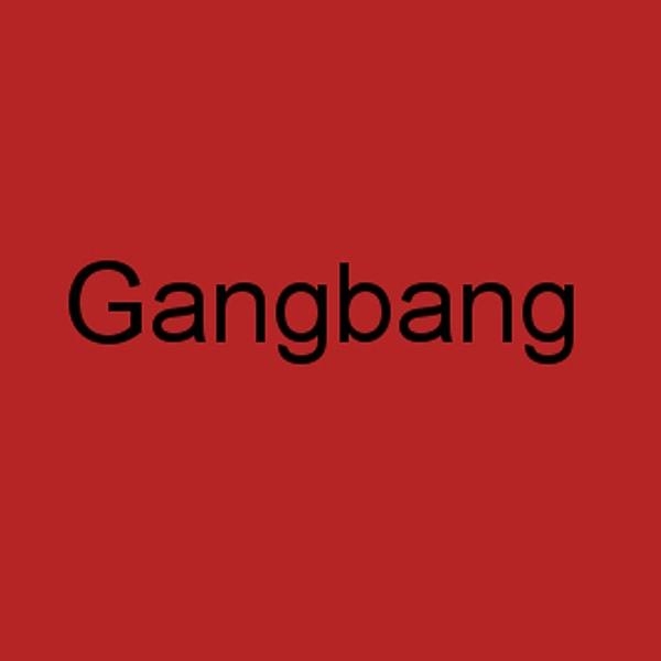 Gangbang!