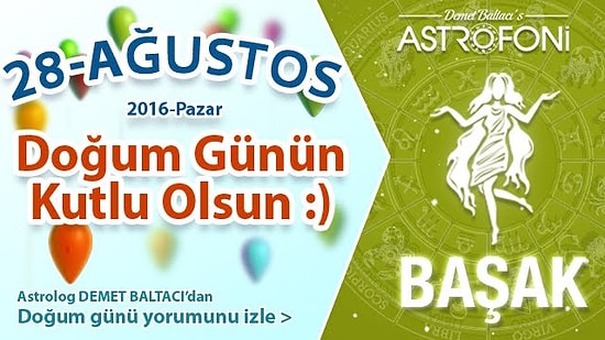 DOĞUM GÜNÜN KUTLU OLSUN Bugün 28 Ağustos 2016 Pazar