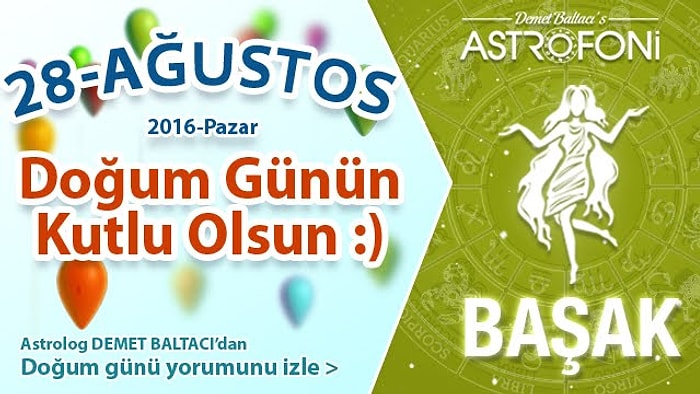 DOĞUM GÜNÜN KUTLU OLSUN Bugün 28 Ağustos 2016 Pazar