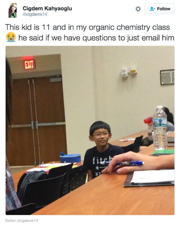 3. "Organik kimya sınıfımdaki bu çocuk 11 yaşında😭 sorumuz olduğunda ona mail atabileceğimizi söyledi."