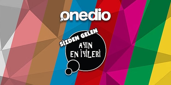 2016'nın Ağustos Ayında Onedio Kullanıcılarından Gelen ve En Çok Paylaşım Alan 10 İçerik