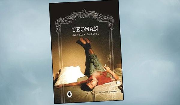 9. Teoman'da pek çok şarkı sözünün şiir formunda ilk hallerinin ve bazı çizimlerinin yer aldığı bir kitap yayınladı.
