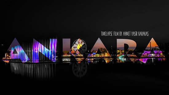 Ankara'ya Olan Bakışınızı Değiştirecek Harika Bir Timelapse