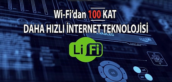 Hızlı Wi-Fi'dan 100 Kat Daha Hızlı Teknoloji: Işık Hızında Yeni Nesil İnternet Li-Fi