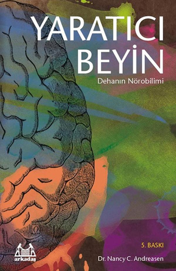 7. Yaratıcı Beyin, Dehanın Nörobilimi - Nancy C. Andreasen