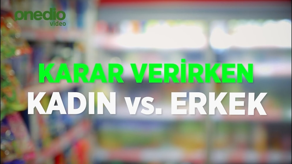 Karar Verirken Kadın vs Karar Verirken Erkek