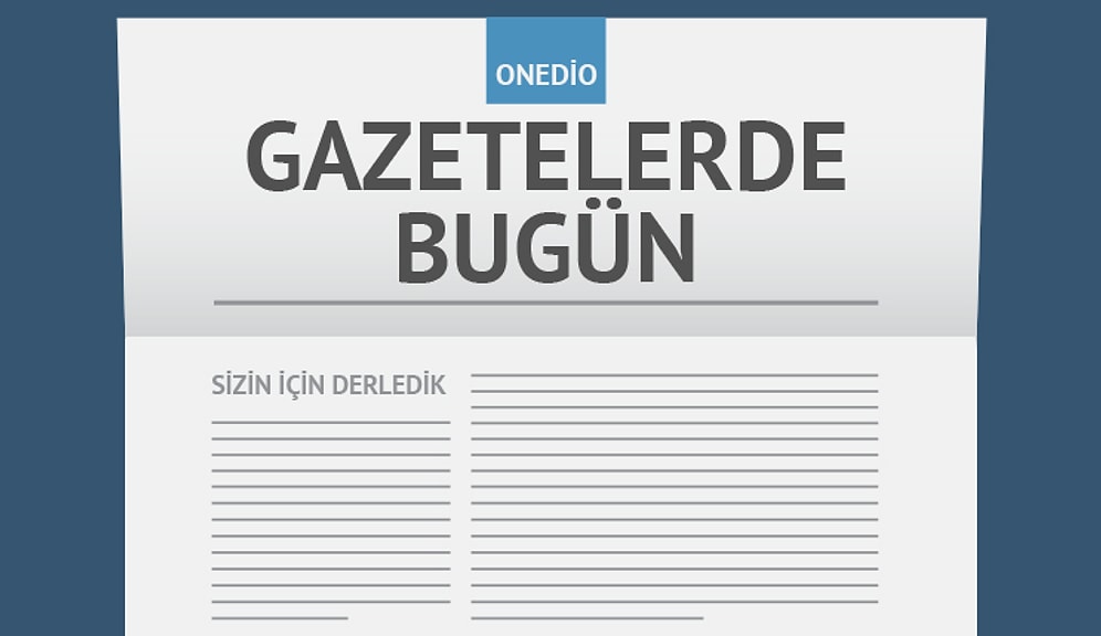Gazetelerde Bugün | 17 Ekim Pazartesi