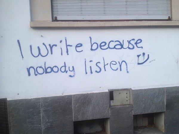 21. ''Yazıyorum çünkü hiç kimse dinlemiyor.''