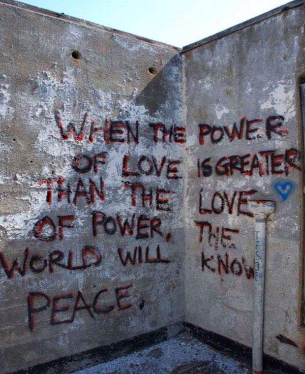 25. “Sevginin gücü, gücün sevgisinden üstün gelince dünya barışla tanışacak.”