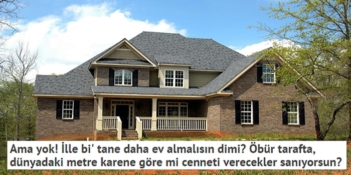 Son Zamanların Manyaklığı 'Ev Alma' Hakkında Yapılan Bu İsyana Katılmamak Elde Değil!