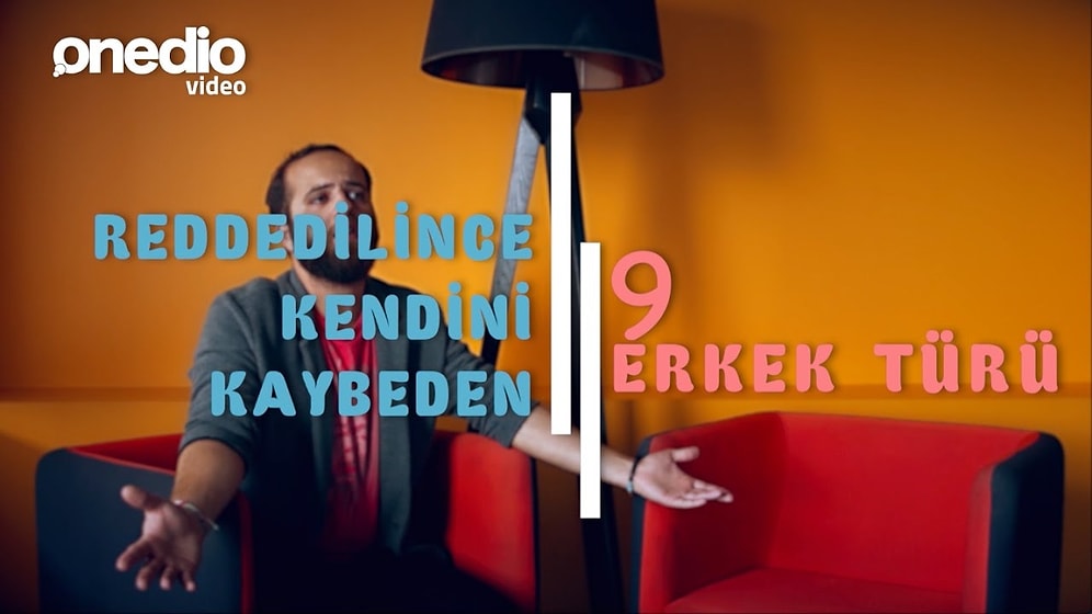 Reddedilince Kendini Kaybeden 9 Erkek Türü