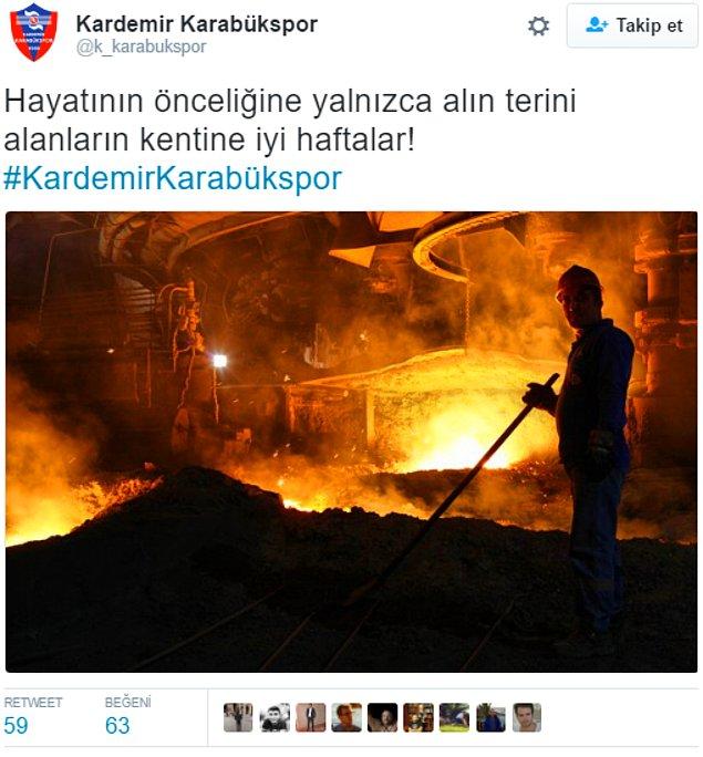 Karabükspor twitter hesabından "Hayatının önceliğine yalnızca alın terini alanların kentine iyi haftalar! " paylaşımı yaptı;