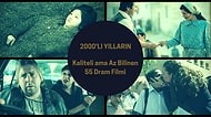 2000'li Yılların Kaliteli Ama Az Bilinen 55 Dram Filmi