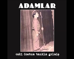 Her Gün Yeni Müzikler Çıkarmasını İstediğim Harika Bir Topluluk: Adamlar