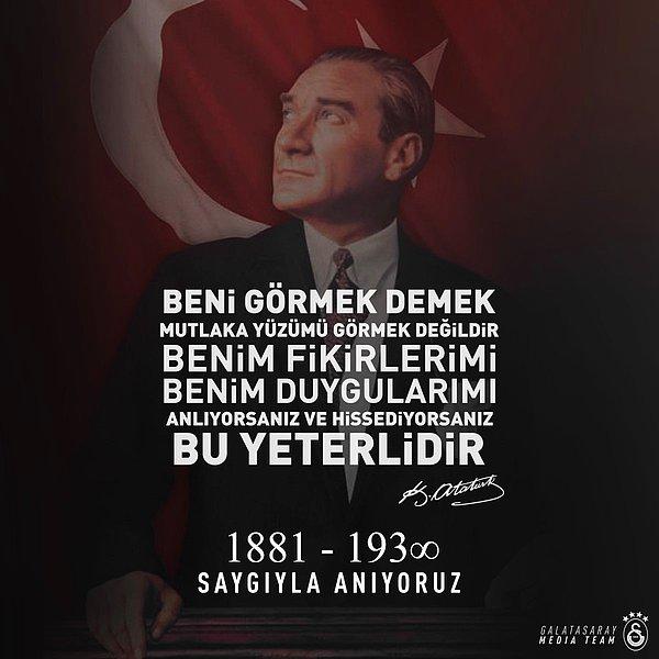 2. Galatasaray: "Büyük Önder Mustafa Kemal Atatürk'ü sevgi, saygı ve özlemle anıyoruz."