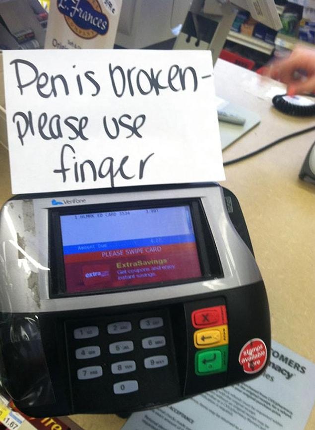 2. "Pen is broken please use finger"