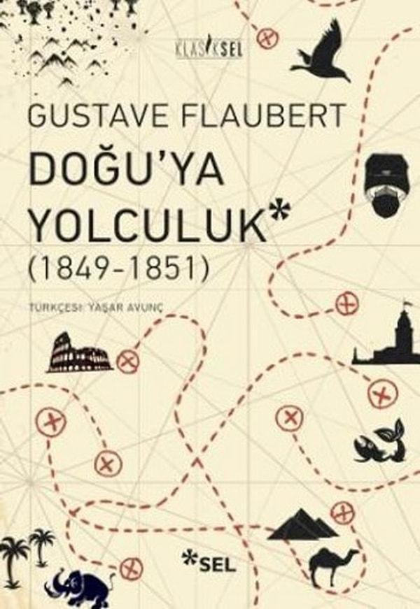 7. "Doğu'ya Yolculuk", (1849-1851), Gustave Flaubert