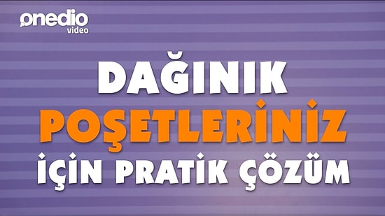 Evde Duran Dağınık Poşetleriniz İçin Pratik Çözüm