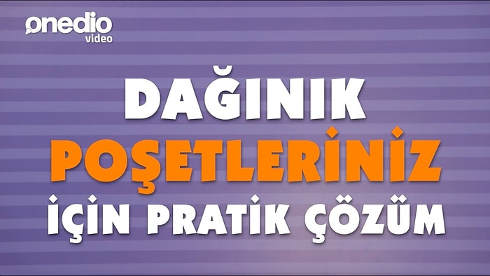 Evde Duran Dağınık Poşetleriniz İçin Pratik Çözüm