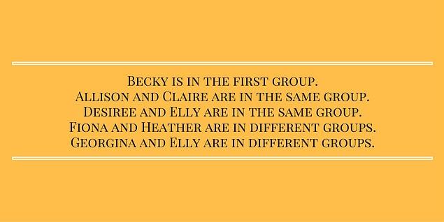 2. Allison, Becky, Claire, Desiree, Elly, Fiona, Heather, and Georgina make up the students of a classroom. They are divided up into two teams, four people being on each side.