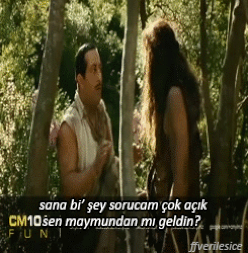 -Sana bi' şey sorucam, çok açık. Sen maymundan mı geldin? + Yoo, köyden beraber geldik ya.