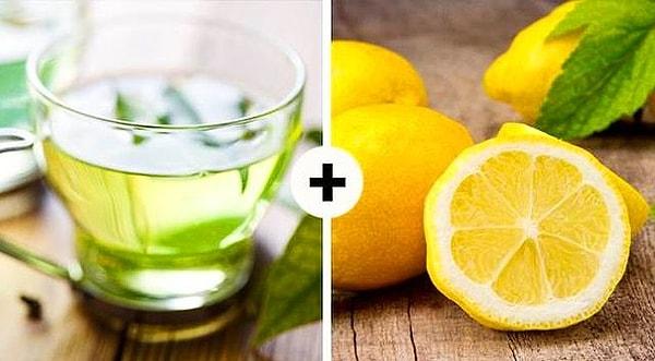 8. Yeşil çay ve limonun etkisi sandığınızdan hızlı devreye girecek.