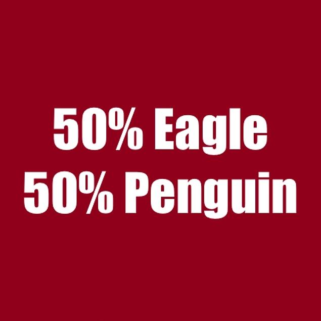 50% Eagle 50% Penguin!
