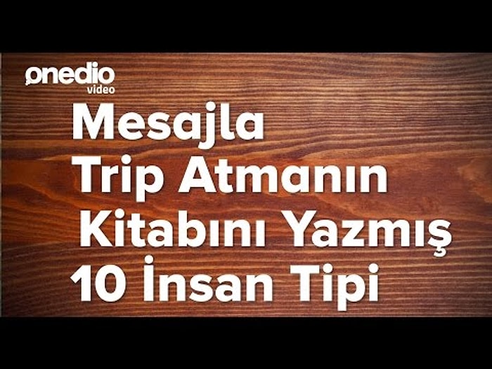 Mesajla Trip Atmanın Kitabını Yazmış 10 İnsan Tipi