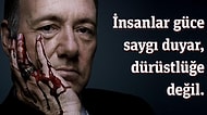 Politika Denizinin Kan Kokusu Almış Köpekbalığı Frank Underwood'tan 23 Kışkırtıcı Aforizma