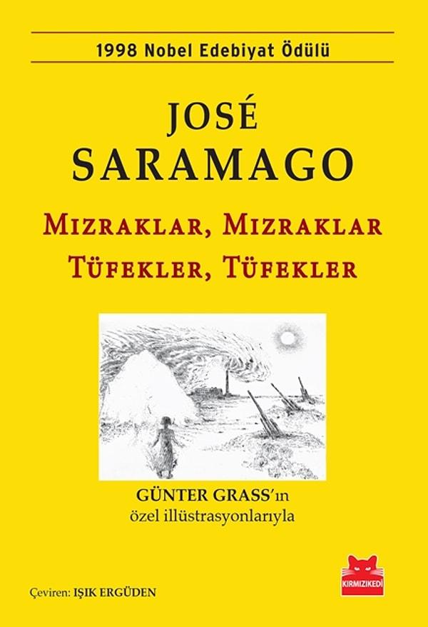 6. "Mızraklar, Mızraklar, Tüfekler, Tüfekler”, José Saramago