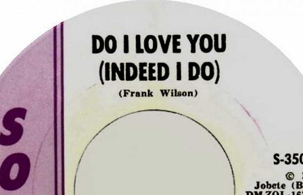 5. Frank Wilson – ‘Do I Love You (Indeed I Do)’ – £25,000
