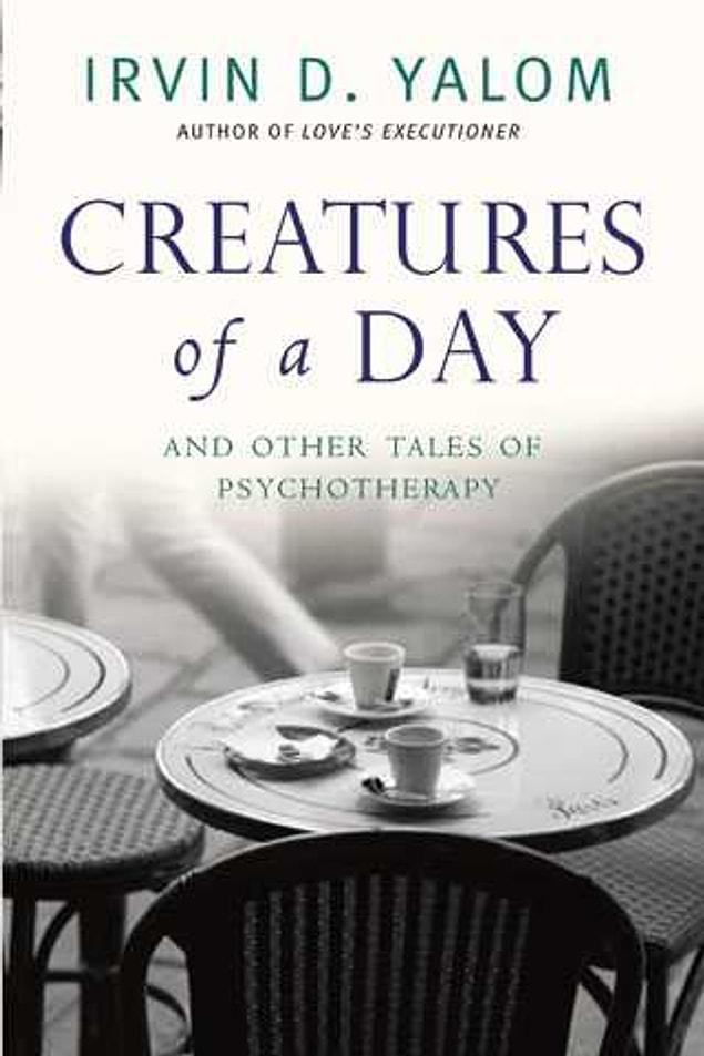 1. Creatures of a Day and Other Tales of Psychotherapy - Irvin Yalom