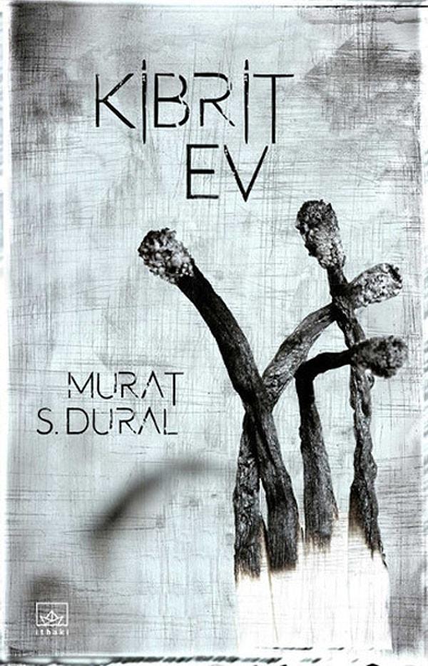 16. "Kibrit Ev", Murat S. Dural