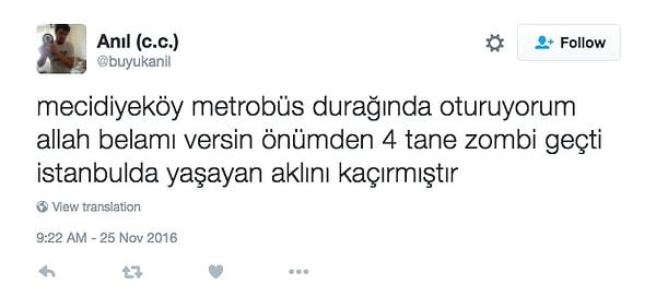 9. Zombi değil onlar sadece metrobüsle Mecidiyeköy'e gelmiş insanlar.