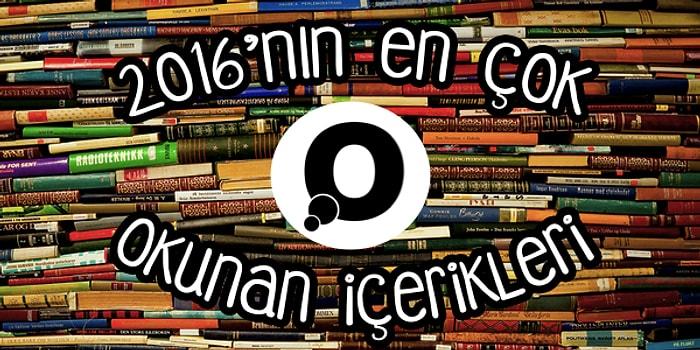 2016'da Her Biri Diğerinin Okunma Rekorunu Kıran 21 Onedio İçeriği