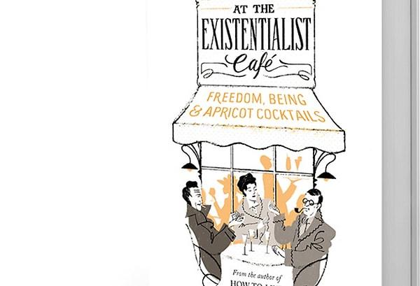 6. At the Existentialist Café: Freedom, Being, and Apricot Cocktails - Sarah Bakewell