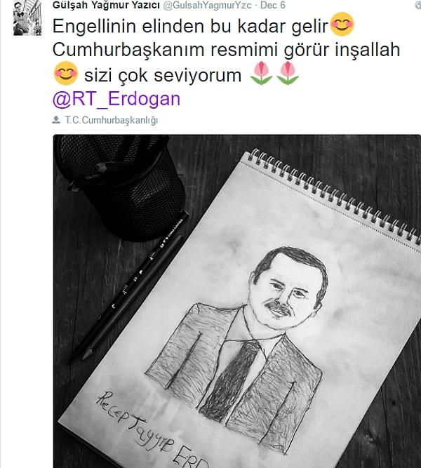 Cumhurbaşkanı Recep Tayyip Erdoğan'ın portresini de çizen Gülşah, Cumhurbaşkanının resmi Twitter hesabını da ekleyerek paylaştı.
