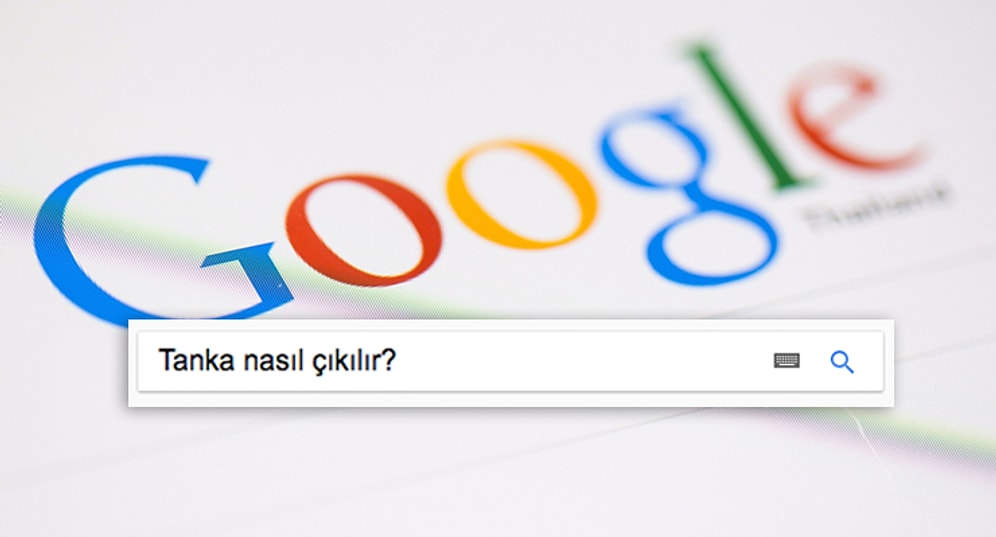 İşte 2016'nın Google'da En Çok Arananları: 'Tanka Nasıl Çıkılır?'