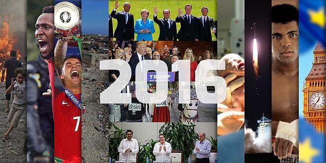 2016'nın Tüm Dünyada Unutulmayacak Bir Yıl Olduğunun İspatı 44 Olay