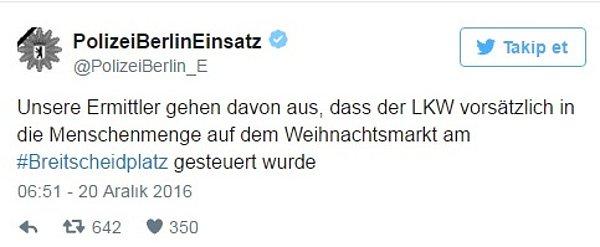 Berlin polisi, olayın ardından Twitter'dan yaptığı açıklamada TIR'ın pazar alanında insanların üstüne kasten sürülmüş olduğuna inandıklarını aktarmıştı